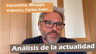 Florentino, Mbappe, Valencia, Carlos Soler… Análisis de la actualidad