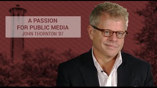 A Passion for Public Media: John Thornton '87