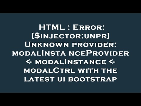 HTML : Error: [$injector:unpr] Unknown provider: modalInstanceProvider  - modalInstance  - modalCtrl
