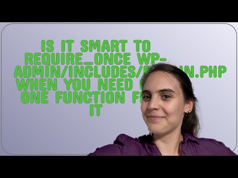 Wordpress: Is it smart to require_once wp-admin/includes/plugin.php when you need only one functi...