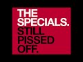 Capture de la vidéo The Specials - Still Pissed Off [Full Album] Live 2021