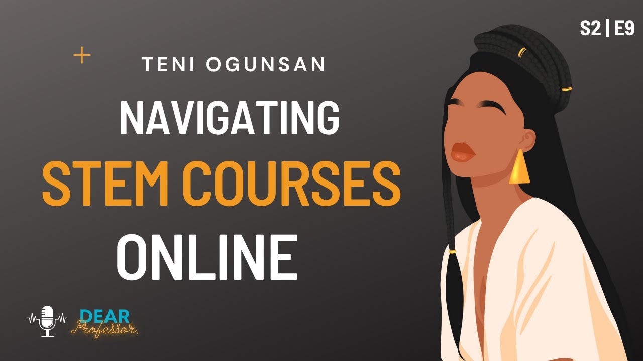 Navigating the Frightening Freedom of Learning in STEM Online | S2 E9 | Teni Ogunsan