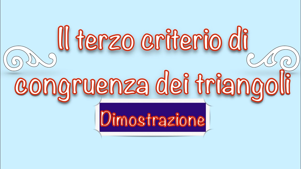 Terzo criterio di congruenza dei triangoli | Dimostrazione