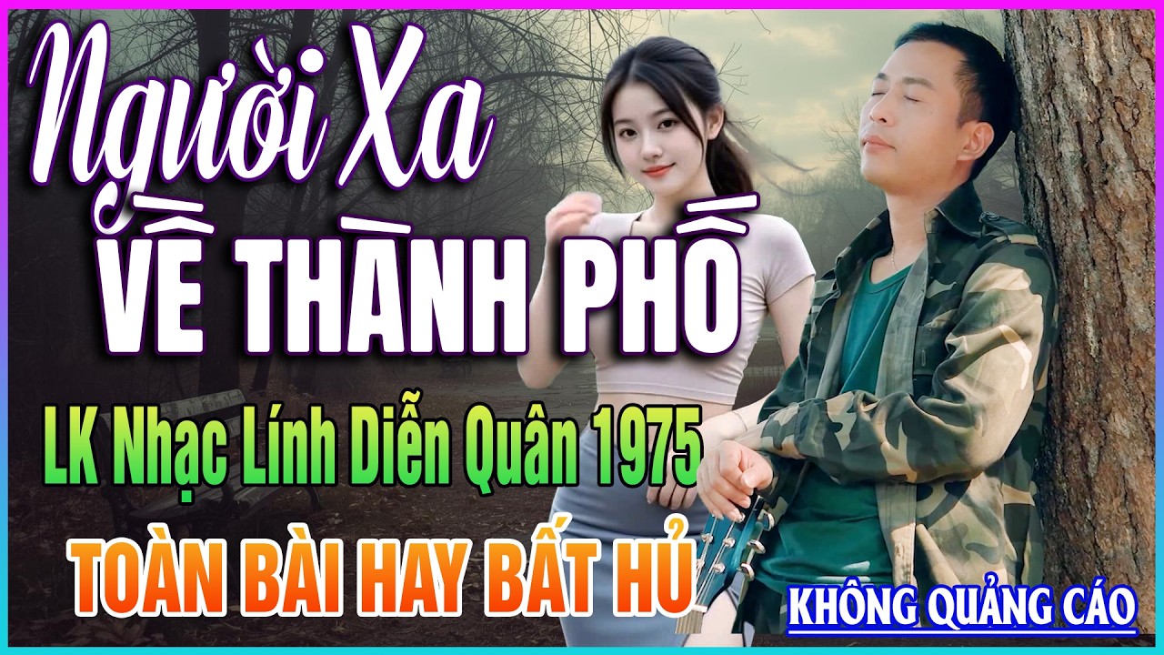 LK Nhạc Lính Diễn Quân 1975 ➤Nghe 30 Phút Bảo Đảm CỰC NGỌT ĐÔI TAI ➤BOLERO HẢI NGOẠI XƯA ĐỘC LẠ 2026