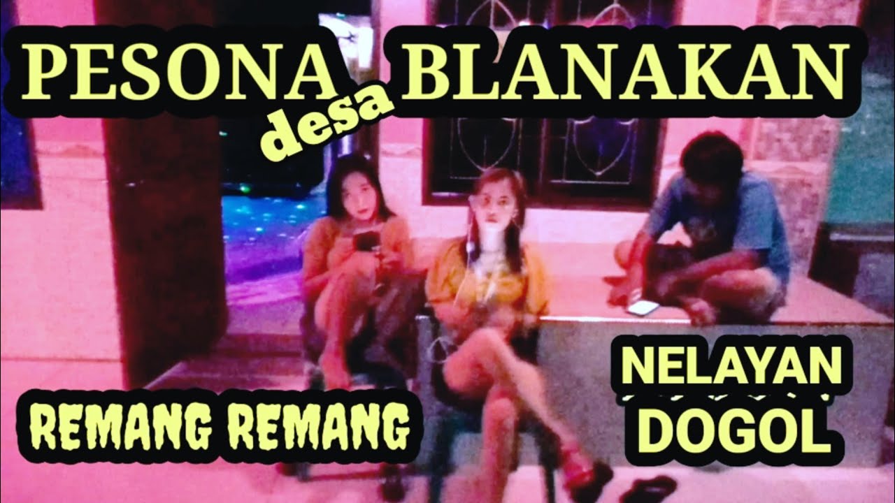 PESONA BLANAKAN || NELAYAN DAN REMANG REMANG
