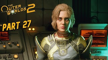 The Outer Worlds 2 - Gameplay Walkthrough - Part 27