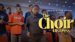 The Choir Mistress Ft Brainjotter