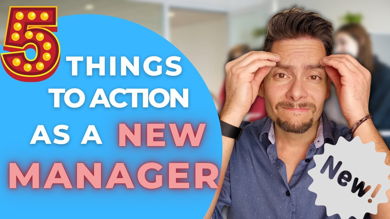 5 TOP ACTIONS FOR NEW MANAGERS - Do this in your first week! | L2L