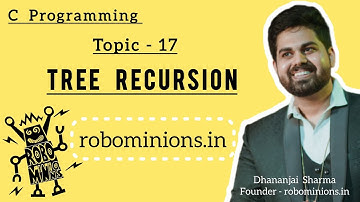 17.Tree Recursion in C | Line By Line Code Explanation