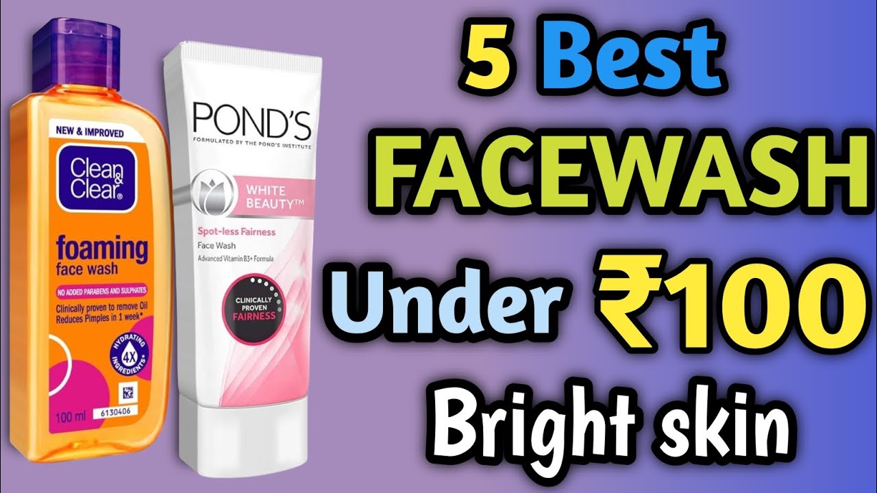 Best Face Washes Under ₹100 for Glowing Skin | Top 5 Affordable Face ...