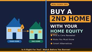 Home Equity Loan to Buy a Second Home: Is It Worth the Risk? (Pros & Cons Explained)
