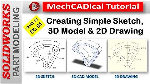 Creating Sketch, 3D Model and 2D Drawing In SolidWorks