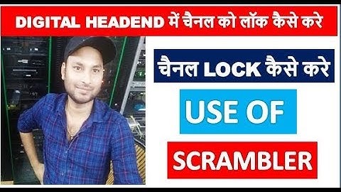 Channel Ko kaise lock karte hai digital headend me.|| WHAT IS SCRAMBER