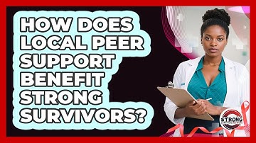 How Does Local Peer Support Benefit Strong Survivors? - Strong Survivors Network