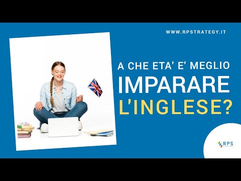 Video: A Che Età è Meglio Imparare L'inglese