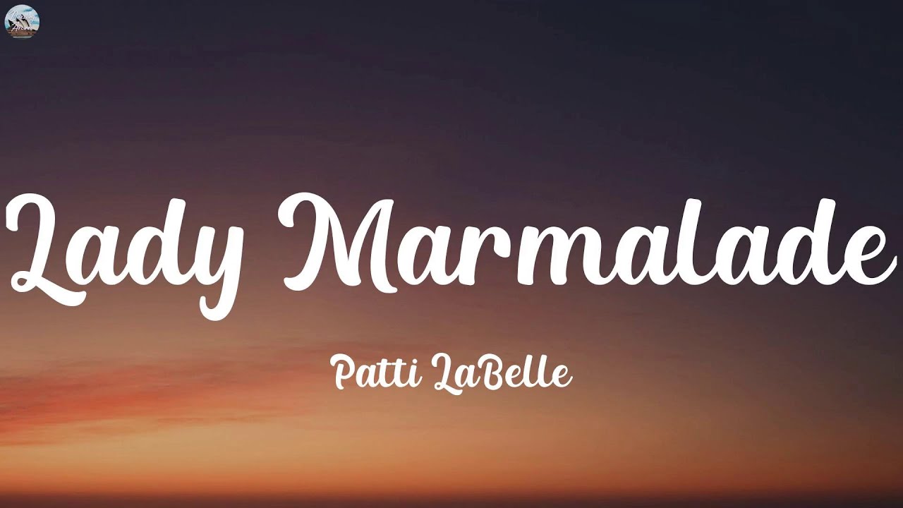 Patti LaBelle - Lady Marmalade (Lyrics)