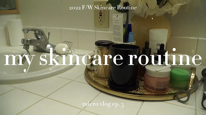 micro vlog series || ep. 3 - my 2022 f/w skincare ...