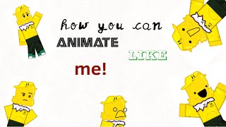 How you can animate like me
