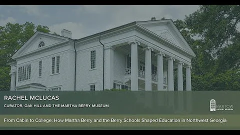 From Cabin to College: How Martha Berry and the Be...