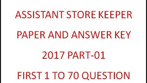 Assistant store keeper PAPER & ANSWER KEY 2017 part 01 ||