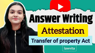 What is Attestation in Transfer of Property Act 1882 Answer Writing Series Lawvita