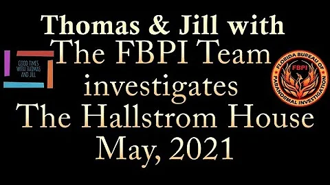 The Hallstrom House Investigation with FBPI May, 2...