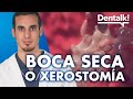 ¿Por qué tengo la BOCA SECA? - Causas y tratamiento de la sequedad de boca o xerostomía | Dentalk! ©