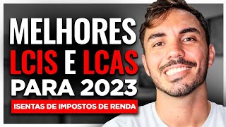 Melhores LCIs e LCAs de 2023 ISENTAS DE IMPOSTO DE RENDA | MELHORES INVESTIMENTOS DA RENDA FIXA