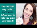 What is the fastest way to find influencers to grow your brand?