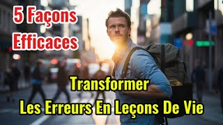 5 façons efficaces pour transformer les erreurs en leçons