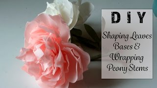 Making a Peony Part 3-  Leaves, the Base and Wrapping the Stem + FREE PDF Peony Template!