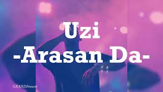 Uzi - Arasan Da Grandi