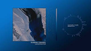 Eugenio Tokarev - Underwater [nomads music]