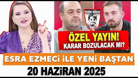Esra Ezmeci ile Yeni Baştan 20 Haziran 2025 - NARİN GÜRAN'IN AİLESİ STÜDYODA! SON DAKİKA GELİŞMELERİ