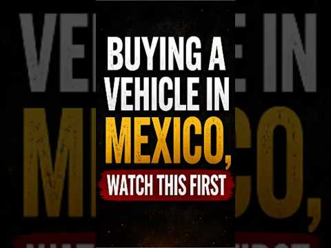 Finding someone you trust changes everything when buying a vehicle in Mexico.