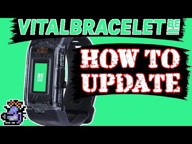 How To: UPDATE YOUR VITAL BRACELET BE / Ver. 2.0.A Overview class=