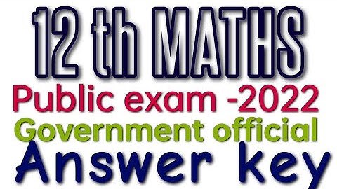 12 th Maths - Public exam 2022 - Government official answer key..