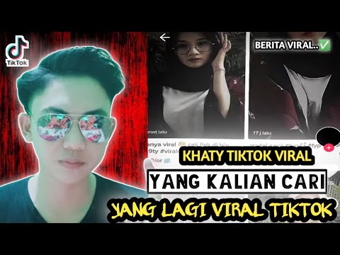 CEWEK CANTIK KHATY VIRAL TIKTOK - INI FAKTANYA