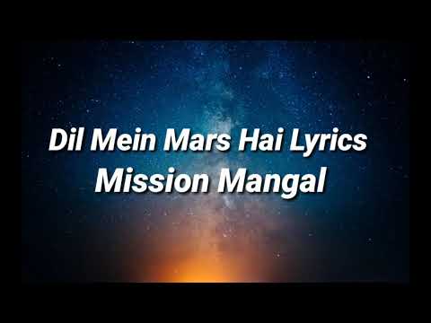 Dil Mein Mars Hai Lyrics - Mission Mangal | Akshay Kumar | Vidya | Sonakshi | Taapsee |