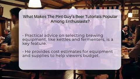 What Makes The Pint Guy’s Beer Tutorials Popular Among Enthusiasts? - The Pint Guy