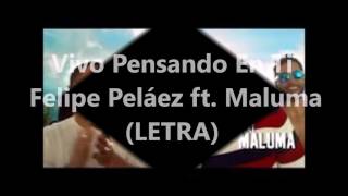 Vivo Pensando En Ti - Felipe Peláez ft. Maluma (LETRA)