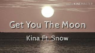 Kina - Get You the Moon ft. Snow (Lirik dan terjemahan)