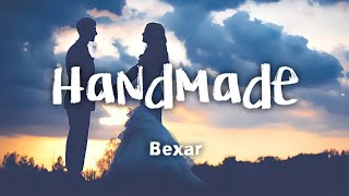 Bexar - Handmade (lyrics)