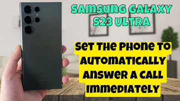 Samsung Galaxy S23 Ultra How to Set The Phone to Automatically Answer a Call Immediately