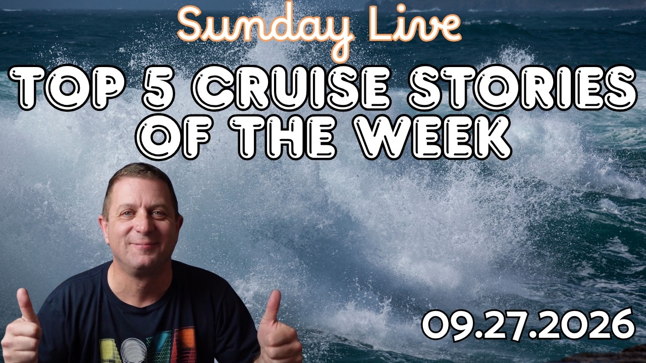 Cruise News Live - Top Five Stories of The Week 09.27.2026