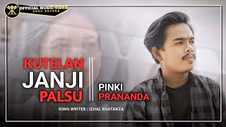 Pinki Prananda - Kutelan Janji Palsu (Official Music Video)