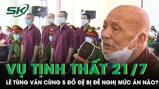 2 Luật Sư Của Lê Tùng Vân Bị Đánh Sau Phiên Xử 20/7; VKS Đề Nghị Án Tù Cho 6 Người Ở Tịnh Thất |SKĐS