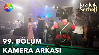 Kızılcık Şerbeti 99. Kamera Arkası Resimi