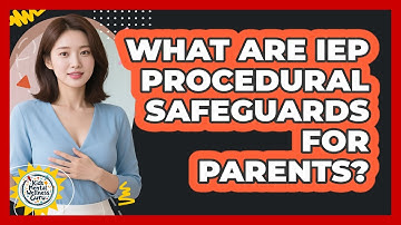 What Are IEP Procedural Safeguards For Parents? - Kids Mental Wellness Guru
