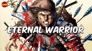 Who is Valiant Comics' Eternal Warrior? There's, LITERALLY, No Stopping Him.